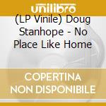 (LP Vinile) Doug Stanhope - No Place Like Home lp vinile di Doug Stanhope