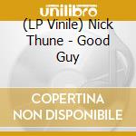 (LP Vinile) Nick Thune - Good Guy lp vinile di Nick Thune