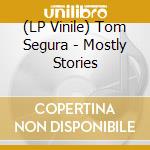 (LP Vinile) Tom Segura - Mostly Stories lp vinile di Tom Segura