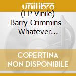 (LP Vinile) Barry Crimmins - Whatever Threatens You lp vinile di Barry Crimmins