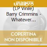 (LP Vinile) Barry Crimmins - Whatever Threatens You vinile