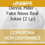 Dennis Miller - Fake News Real Jokes (2 Lp) cd