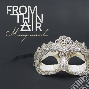 From Thin Air - Masquerade cd musicale di From thin air