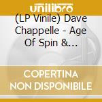 (LP Vinile) Dave Chappelle - Age Of Spin & Deep In The Heart Of Texas vinile