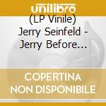 (LP Vinile) Jerry Seinfeld - Jerry Before Seinfeld lp vinile di Jerry Seinfeld