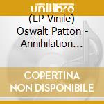 (LP Vinile) Oswalt Patton - Annihilation (Limited Edition) (2 Lp) vinile
