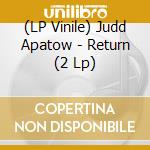 (LP Vinile) Judd Apatow - Return (2 Lp) vinile