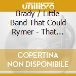 Brady / Little Band That Could Rymer - That Friday Feeling cd musicale