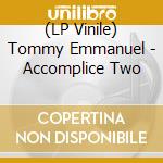 (LP Vinile) Tommy Emmanuel - Accomplice Two vinile