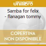 Samba for felix - flanagan tommy cd