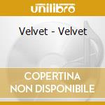 Velvet - Velvet cd musicale di Velvet