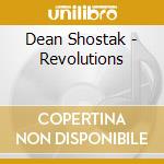 Dean Shostak - Revolutions cd musicale di Dean Shostak