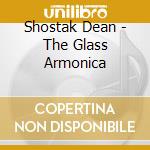 Shostak Dean - The Glass Armonica cd