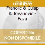 Franolic & Culap & Jovanovic - Faza cd musicale di Franolic & Culap & Jovanovic