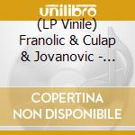 (LP Vinile) Franolic & Culap & Jovanovic - Faza