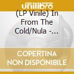 (LP Vinile) In From The Cold/Nula - Menhir lp vinile di In From The Cold/Nula