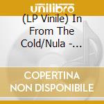 (LP Vinile) In From The Cold/Nula - Menhir vinile