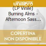 (LP Vinile) Burning Alms - Afternoon Sass (White) vinile