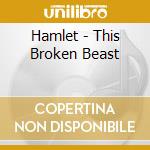 Hamlet - This Broken Beast cd