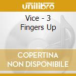 Vice - 3 Fingers Up cd musicale