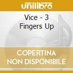 Vice - 3 Fingers Up cd