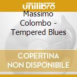 Massimo Colombo - Tempered Blues cd musicale di Massimo Colombo