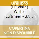 (LP Vinile) Weites Luftmeer - 37 48 lp vinile di Weites Luftmeer