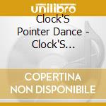 Clock'S Pointer Dance - Clock'S Pointer Dance cd musicale di Clock'S Pointer Dance