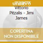 Vittorio Pitzalis - Jimi James cd