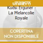 Kudsi Erguner - La Melancolie Royale cd