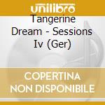 Tangerine Dream - Sessions Iv (Ger) cd