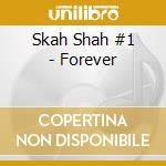Skah Shah #1 - Forever cd musicale di Skah Shah #1