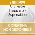 Orchestre Tropicana - Superstition cd