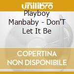 Playboy Manbaby - Don'T Let It Be cd