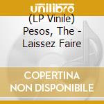 (LP Vinile) Pesos, The - Laissez Faire lp vinile
