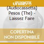 (Audiocassetta) Pesos (The) - Laissez Faire cd
