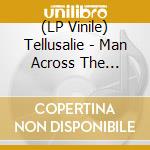 (LP Vinile) Tellusalie - Man Across The Fountain (2 Lp) vinile