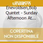 Enevoldsen,Bob Quintet - Sunday Afternoon At Lighthouse Cafe cd