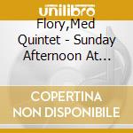 Flory,Med Quintet - Sunday Afternoon At Lighthouse cd musicale di Flory,Med Quintet