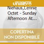 Niehaus,Lennie Octet - Sunday Afternoon At Lighthouse cd musicale di Niehaus,Lennie Octet
