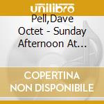 Pell,Dave Octet - Sunday Afternoon At Lighthouse cd