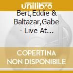 Bert,Eddie & Baltazar,Gabe - Live At Capozzolis-Las Vegas cd
