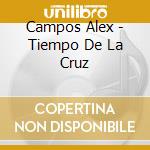 Campos Alex - Tiempo De La Cruz cd