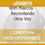 Witt Marcos - Recordando Otra Vez cd