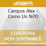 Campos Alex - Como Un Ni?O cd