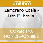 Zamorano Coala - Eres Mi Pasion cd