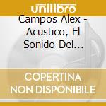 Campos Alex - Acustico, El Sonido Del Silenc cd