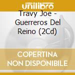 Travy Joe - Guerreros Del Reino (2Cd) cd