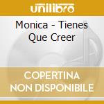 Monica - Tienes Que Creer cd