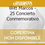 Witt Marcos - 25 Concierto Conmemorativo cd